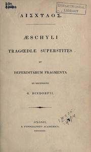 Cover of: Tragoediae superstites et deperditarum fragmenta, ex recensione G. Dindorfii.