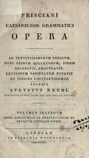 Cover of: Prisciani Caesariensis Grammatici Opera: ad vetustissimorum codicum