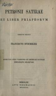 Cover of: Satirae, et liber Priapeorvm.: Tertivm edidit Franciscvs Bvecheler.  Adiectae svnt Varronis et Senecae satirae, similesqve religviae.