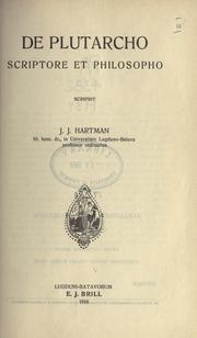 Cover of: De Plutarcho scriptore e philosopho scripsit J.J. Hartman by Jacobus Johannes Hartman