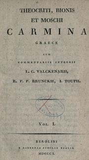 Cover of: Theocriti, Bionis et Moschi carmina Graece.: Cum commentariis integris L.C. Valckenarii, R.F.P. Brunckii, I. Toupii.