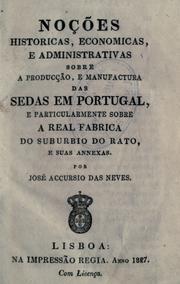 Cover of: Noções historicas, economicas, e administrativas sobre a producção, e manufactura das sedas em Portugal by José Acúrsio das Neves