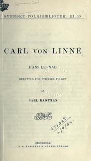 Cover of: Carl von Linné, hans lefnad berättad för svenska folket. by Carl Vilhelm Kastman