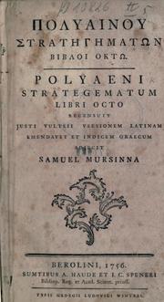 Cover of: Polyainou strategematon bibloi okto.: Polyaeni strategematum libri octo.  Recensuit justi vulteii latinum emendavit et indicem graecum adjecit Samuel Mursinna.