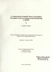 A constructivist grounded theory of firefighter perceptions of stress, coping and the relationship to health by Sara B.G. Hunter