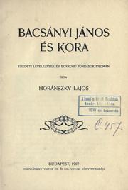 Bacsányi János és kora by Lajos Horánsky