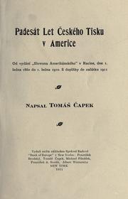 Cover of: Padesát let eského tisku v Americe: od vydání "Slowana amerikánského" v Racine, dne 1. ledna 1860 do 1. ledna 1910.  S doplky do zaaku 1911.