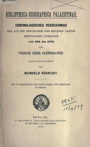 Cover of: Bibliotheca geographica Palaestinae.: Chronologisches Verzeichnis der auf die Geographie des Heiligen Landes bezüglichen Literatur von 333 bis 1878 und Versuch einer Cartographie.