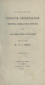 Cover of: Catalogus codicum Orientalium Bibliothecae Academiae Regiae Scientiarum quem, a clar.: Weijersio Inchoatum, post huius mortem absolvit et edidit P. de Jong.