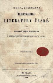 Cover of: Josefa Jungmanna Historie literatury ceské: aneb, saustawný pehled spisu eskych s krátkau historií národu, oswícení a jazyka.