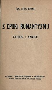 Cover of: Z epoki romantyzmu by Ignacy Chrzanowski