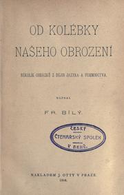 Cover of: Od kolébky naeho obrození: nkolik obrázk z djin jazyka a písemnictva.