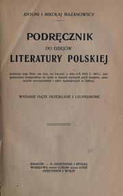 Cover of: Podrcznik do dziejów literatury polskiej. by Antoni Mazanowski