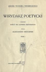 Cover of: Jakuba Teodora Trembeckiego Wirydarz poetycki: z rkopisu Ludwika Mizerskiego