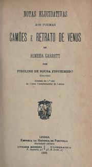 Cover of: Notas elucidativas aos poemas Camões e Retrato de Venus de Almeida Garrett by Fidelino de Figueiredo