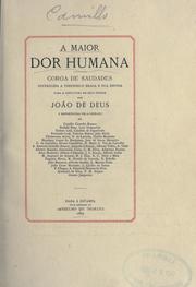 Cover of: A maior dor humana: coroa de saudades offerecida a Theophilo Braga e sua esposa para a sepultura de seus filhos