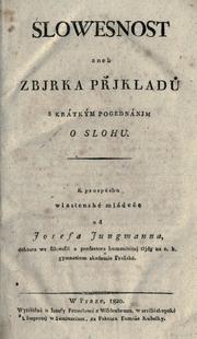 Cover of: Slowesnost aneb Zbjrka pjklad s krátkým pogednánjm o slohu. by Josef Jakub Jungmann