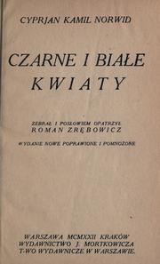 Cover of: Czarne i biae kwiaty.: Zebra i posowiem opatrzy Roman Zrbowicz.