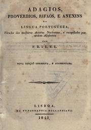 Cover of: Adagios, proverbios, rifãos, e anexins da lingua portugueza, tirados dos melhores autores nacionaes, e recopilados por ordem alfabetica por F.R.I.L.E.L. by 