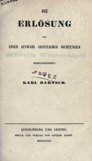Cover of: Die Erlösung mit einer Auswahl geistlicher Dichtungen. by Karl Bartsch