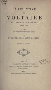 Cover of: La vie intime de Voltaire aux Délices et à Ferney, 1754-1778: d'après des lettres et des documents inédits.
