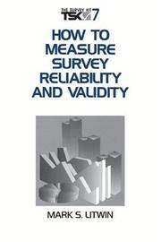 How to Measure Survey Reliability and Validity (Survey Kit, Vol 7) by Mark S. Litwin