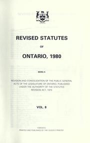 Cover of: Revised statutes of Ontario, 1980: being a revision and consolidation of the public general acts of the Legislature of Ontario, published under the authority of the Statutes Revision Act, 1979.