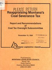 Cover of: Reappraising Montana's coal severance tax by Montana. Legislature. Coal Tax Oversight Subcommittee.