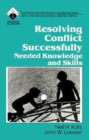 Cover of: Resolving Conflict Successfully by Neil H. Katz, NEIL KATZ, JOHN W. LAWYER, NEIL KATZ, JOHN W. LAWYER