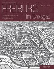 Cover of: Freiburg im Breisgau  1504-1803 - Holzschnitte und Kupferstiche