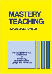 Cover of: Mastery Teaching: Increasing Instructional Effectiveness in Elementary and Secondary Schools, Colleges, and Universities (Madeline Hunter Collection Series)