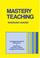 Cover of: Mastery Teaching