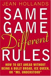 Cover of: Same game, different rules: how to get ahead without being a bully broad, ice queen, or "Ms. Understood"