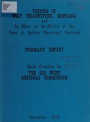 Cover of: Tourism in West Yellowstone, Montana, and its effect on the ability of the town to deliver municipal services by Harry W. Conard