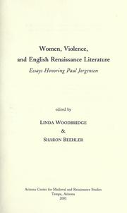 Cover of: Women, violence, and English Renaissance literature: essays honoring Paul Jorgensen