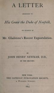 Cover of: A letter addressed to His Grace the Duke of Norfolk on occasion of Mr. Gladstone's recent expostulation by John Henry Newman