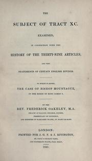 Cover of: subject of Tract XC: examined in connection with the history of the thirty-nine articles and the statements of certain English divines ; to which is added, The case of Bishop Mountague in the reign of King James I