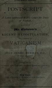Cover of: Postscript to a letter addressed to His Grace the Duke of Norfolk on occasion of Mr. Gladstone's recent expostulation and in answer to his Vaticanism