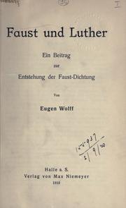 Cover of: Faust und Luther: ein Beitrag zur Entstehung der Faust-Dichtung.