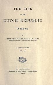Cover of: The rise of the Dutch Republic by John Lothrop Motley