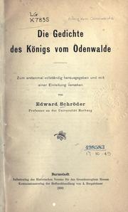 Cover of: Die Gedichte des Königs vom Odenwalde: Zum erstenmal vollständig hrsg. und mit einer Einleitung versehen, von Edward Schröder.