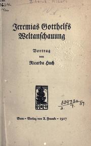 Cover of: Jeremias Gotthelfs Weltanschauung: Vortrag.