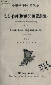Cover of: Historische Skizze der k.k. Hoftheater in Wien: mit besonderer Berücksichtigung des deutschen Schauspiels.