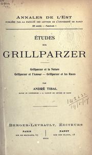 Cover of: Études sur Grillparzer: Grillparzer et la Nature, Grillparzer et l'Amour-Grillparzer et les Races.