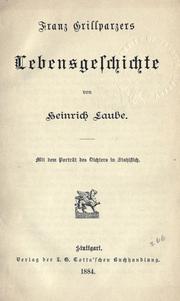 Cover of: Franz Grillparzers Lebensgeschichte. by Heinrich Laube