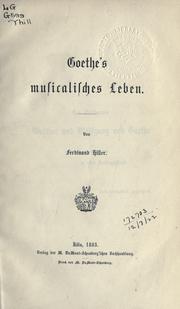 Goethe's musicalisches Leben by Ferdinand Hiller