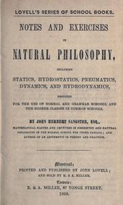 Cover of: Notes and exercises in natural philosophy: including statics, hydrostatics, pneumatics, dynamics and hydrodynamics : designed for the use of normal and grammar schools, and the higher classes in common schools