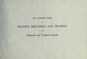 Cover of: An introduction to machine sketching and drawing for industrial and technical schools. by 