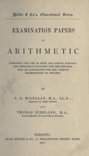 Cover of: Examination papers in arithmetic: designed for use in high and public schools, and especially adapted for the preparation of candidates for the various examinations in Ontario