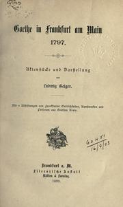 Cover of: Goethe in Frankfurt am Main 1797: Aktenstücke und Darstellung; mit 8 Abbildungen von Frankfurter Oertlichkeiten Kunstwerken und Personen aus Goethes Kreis.